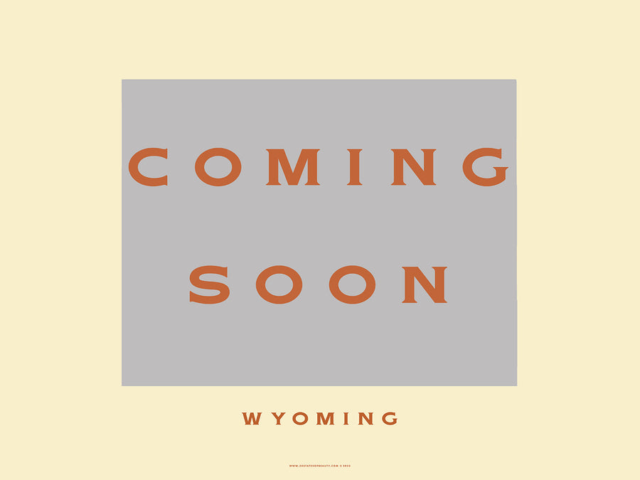 Wyoming Coming Soon!